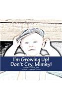I'm Growing Up, Mimsy! Don't Cry!