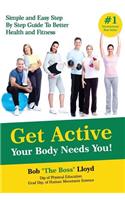 Get Active Your Body Needs You!