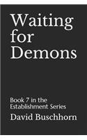 Waiting for Demons