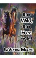 Run Wild, Run Free Again