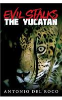 Evil Stalks The Yucatan