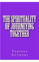 The Spirituality of Journeying Together