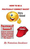 How To Be A Politically Correct Racist And Not Get Arrested By The Language Poli