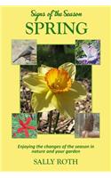 Signs of the Season: Spring: Enjoying the changes of the season in nature and your garden