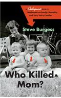 Who Killed Mom?: A Delinquent Son's Meditation on Family, Mortality, and Very Tacky Candles