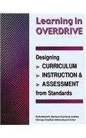 Learning in Overdrive: Designing Curriculum, Instruction, and Assessment from Standards