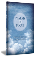 Psalms in Focus: A Study of the Psalms from the Readable Bible: A Study of the Psalms from the Readable Bible