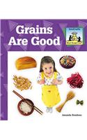 Grains Are Good