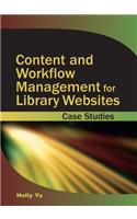 Content and Workflow Management for Library Websites: Case Studies