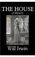 The House of Mystery by Will Irwin, Fiction, Classics, Horror, Action & Adventure