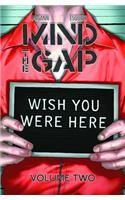 Mind the Gap Volume 2: Wish You Were Here