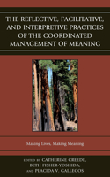 Reflective, Facilitative, and Interpretive Practice of the Coordinated Management of Meaning