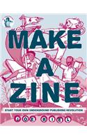 Make a Zine! (3rd edition): Start Your Own Underground Publishing Revolution