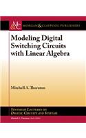 Modeling Digital Switching Circuits with Linear Algebra