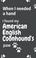 When I needed a hand, I found my American English Coonhound's paw: For American English Coonhound Puppy Fans
