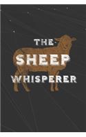 The Sheep Whisperer: Unique Squared Notebook Sheep Gifts for Sheep Lovers, Funny Sheep Themed Gifts, Sheep Notebook For Kids Mom and Dad - 6x9 Notebook Journal - 110 Bla