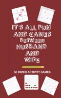 It's All Fun And Games Between Husband and Wife: Fun Family Strategy Activity Paper Games Book For A Married Couple To Play Together Like Tic Tac Toe Dots & Boxes And More Crimson Red Design