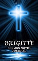 Brigitte Sermon Notes Journal
