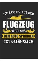 Ich Springe Aus Dem Flugzeug Weil Aus Dem Auto Springen Ist Gefährlich: Fallschirm & Fallschirmspringer Notizbuch 6'x9' Liniert Geschenk für Bundeswehr & Fallschirmjäger