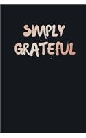 Simply Grateful Journal Rose Gold Daily Reflection: Notebook Size 6x9 Inches 120 Pages