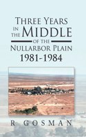 Three Years in the Middle of the Nullarbor Plain 1981- 1984