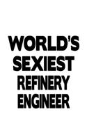 World's Sexiest Refinery Engineer: Awesome Refinery Engineer Notebook, Journal Gift, Diary, Doodle Gift or Notebook - 6 x 9 Compact Size- 109 Blank Lined Pages