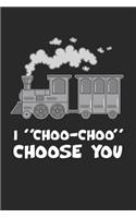 I Choo Choo Choose You Notebook - Steam Engine Journal Planner Train Fan: Locomotive Model Organizer For Kids Daily Calendar Quarterly