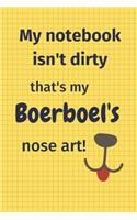 My Notebook Isn't Dirty That's My Boerboel's Nose Art: For Boerboel Dog Fans