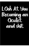 Look at you becoming an Oculist and shit notebook gifts
