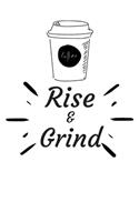 Rise and Grind: Coffee Obsessed Journal - I Love Coffee Notebook to Write - Friend GIft - Planner & Goal Sitting Tool - Gratitude Quotes Journal (Inspirational Jour