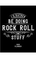 I'd Rather Be Doing Rock & Roll Stuff 2020 Planner: Rock & Roll Fan 2020 Planner, Funny Design, 2020 Planner for Rock & Roll Lover, Christmas Gift for Rock & Roll Lover