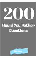 200 Would You Rather Questions