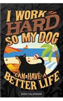 I Work Hard So My Dog Can Have A Better Life