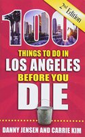 100 Things to Do in Los Angeles Before You Die, 2nd Edition