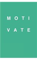 Motivate: Minimalist Motivate 6x9" Lined Notebook/Journal Motivational Gift Idea To High School Student, College Students, Coworker Friend And Family As A Bir