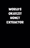 World's Okayest Honey Extractor Notebook - Honey Extractor Diary - Honey Extractor Journal - Funny Gift for Honey Extractor: Medium College-Ruled Journey Diary, 110 page, Lined, 6x9 (15.2 x 22.9 cm)