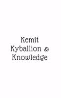 Kemit, Kyballian, & Knowledge