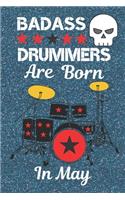 Baddass Drummers Are Born In May: Drummer Gifts, Drummer Gift Ideas. This Drummer Journal / Drummer Notebook has an eye-catching design is 6x9in size with 120 ruled lined pages. Grea