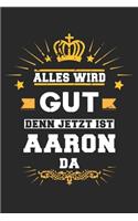 Alles wird gut denn jetzt ist Aaron da