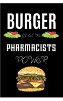 Burger Gives Me Pharmacists Power: A hiking planner gift for pharmacist. A gift for burger lover.