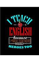 I Teach English Because Math Teachers Need Heroes Too