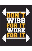 Don't Wish For It Work For It