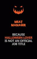 Meat Manager Because Halloween Lover Is Not An Official Job Title: Halloween Scary Pumpkin Jack O'Lantern 120 Pages 6x9 Blank Lined Paper Notebook Journal