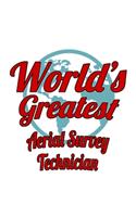 World's Greatest Aerial Survey Technician: Best Aerial Survey Technician Notebook, Journal Gift, Diary, Doodle Gift or Notebook - 6 x 9 Compact Size- 109 Blank Lined Pages