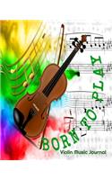 Born To Play Violin Music Journal