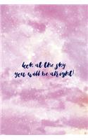 Look At The Sky, You Will Be Alright!
