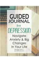 Guided Journal For Depression - Navigate Anxiety & Big Changes In Your Life