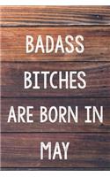 Badass Bitches Are Born In May: 6x9" Dot Bullet Wood Pattern Notebook/Journal Birthday Gift Idea For Women, Gag Bday Gifts