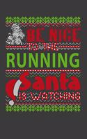 Be Nice To The Running Santa Is Watching: Funny Christmas Present For Running . Running Gift Journal for Writing, College Ruled Size 6" x 9", 100 Page. This Notebook featuring Christmas deco