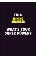 I'M A Mining Engineer, What's Your Super Power?